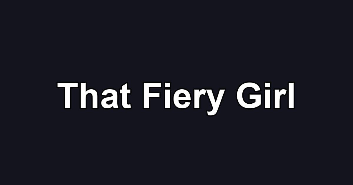 That Fiery Girl