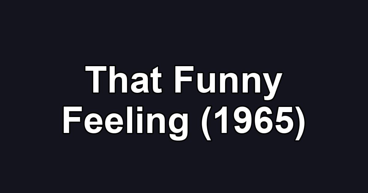 That Funny Feeling (1965)