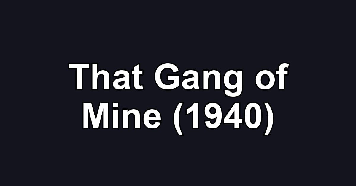 That Gang of Mine (1940)
