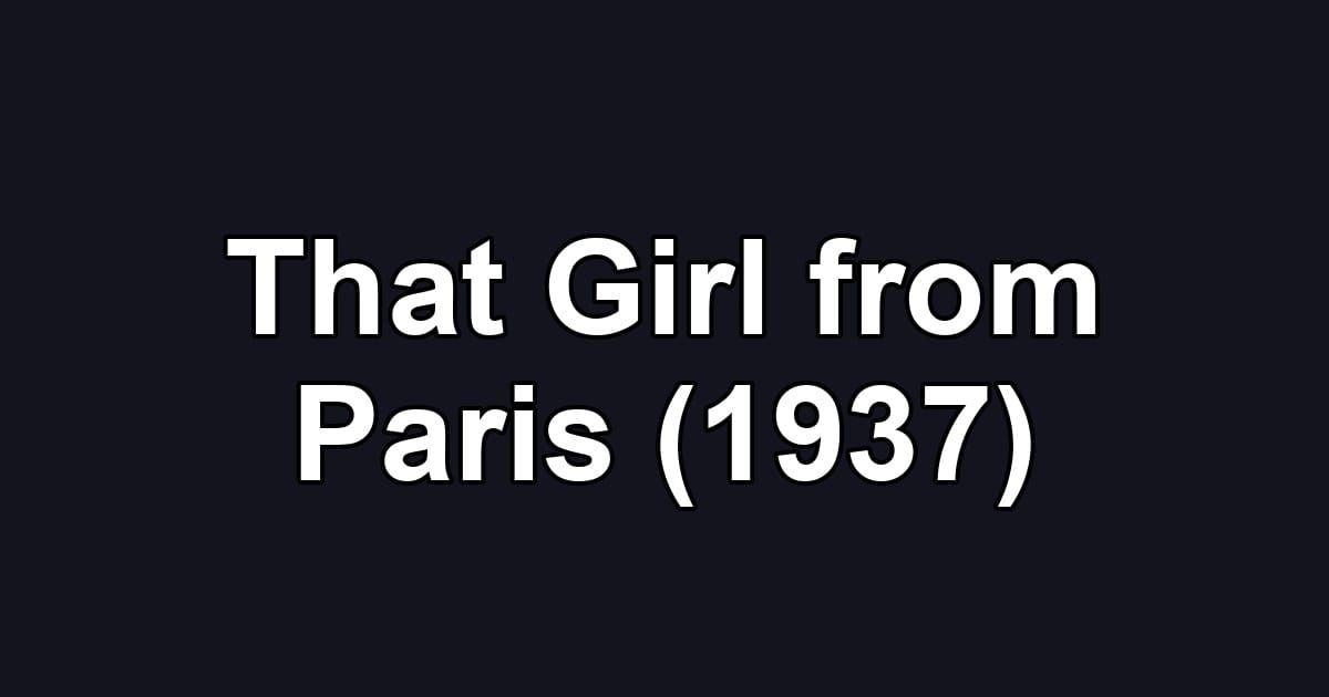That Girl from Paris (1937)
