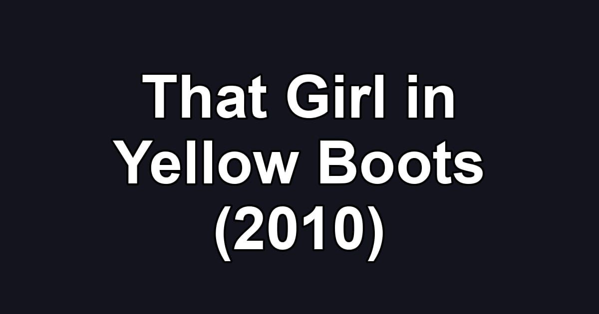 That Girl in Yellow Boots (2010)