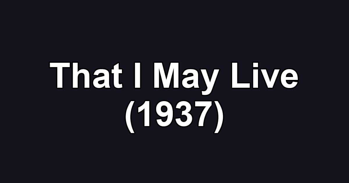 That I May Live (1937)