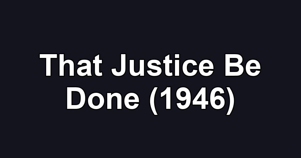 That Justice Be Done (1946)