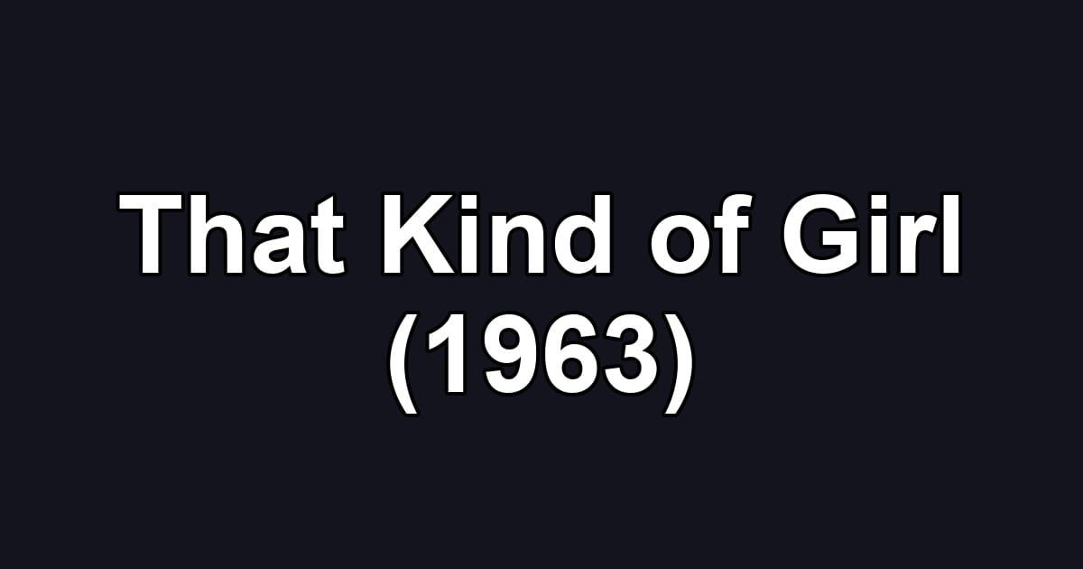 That Kind of Girl (1963)