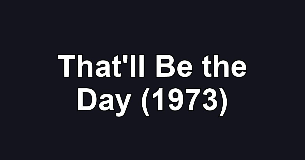 That'll Be the Day (1973)