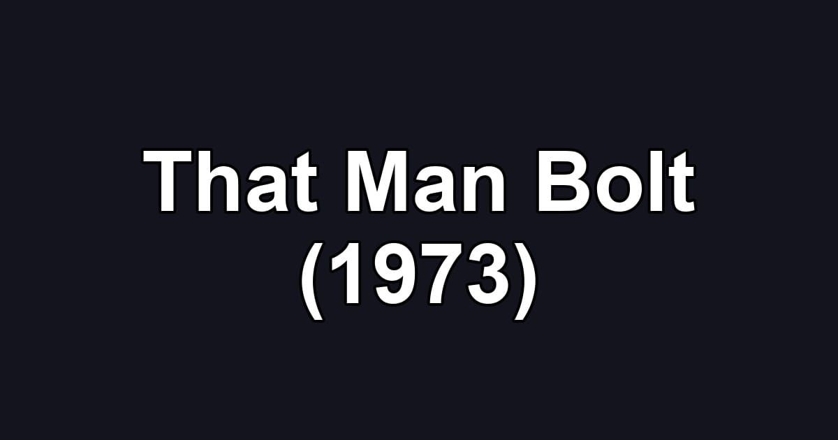 That Man Bolt (1973)