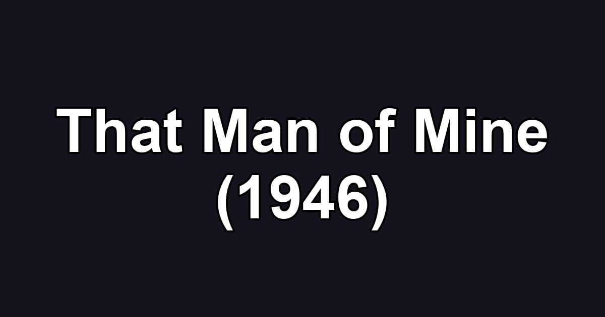 That Man of Mine (1946)
