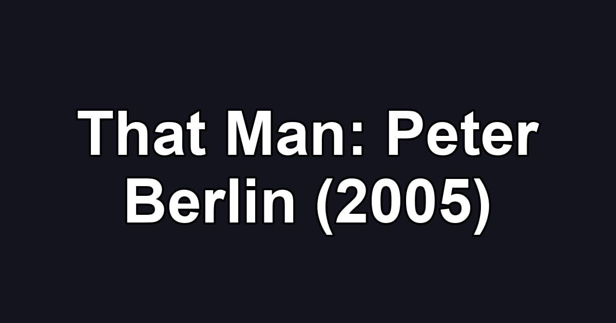That Man: Peter Berlin (2005)