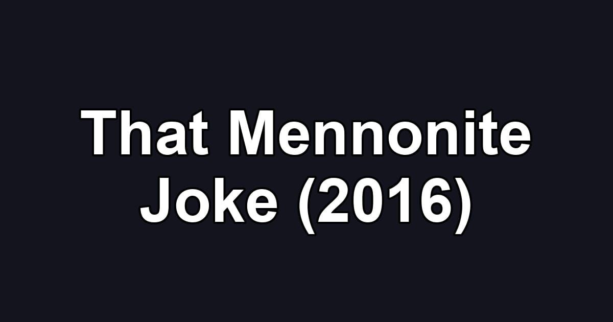 That Mennonite Joke (2016)