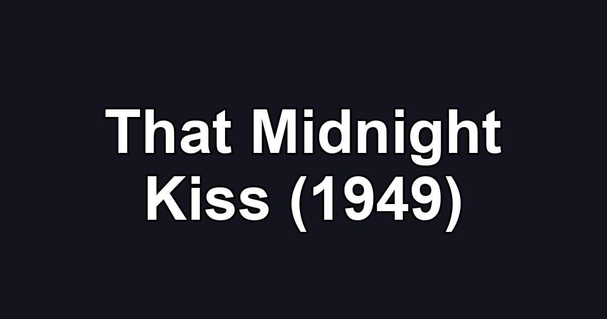 That Midnight Kiss (1949)
