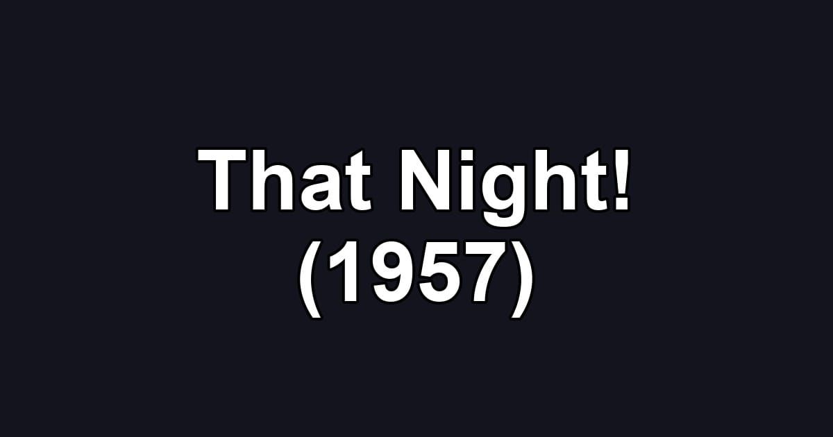 That Night! (1957)