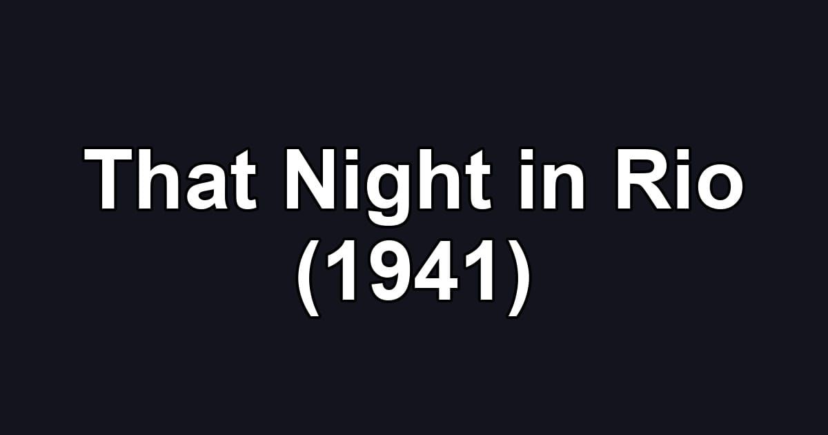 That Night in Rio (1941)