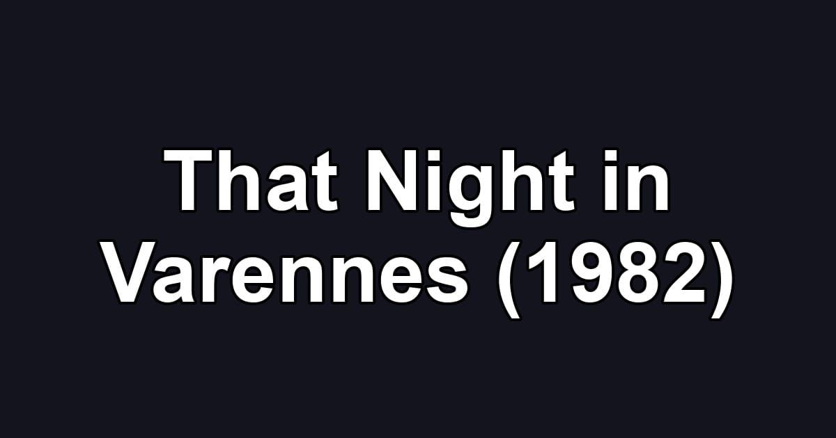 That Night in Varennes (1982)