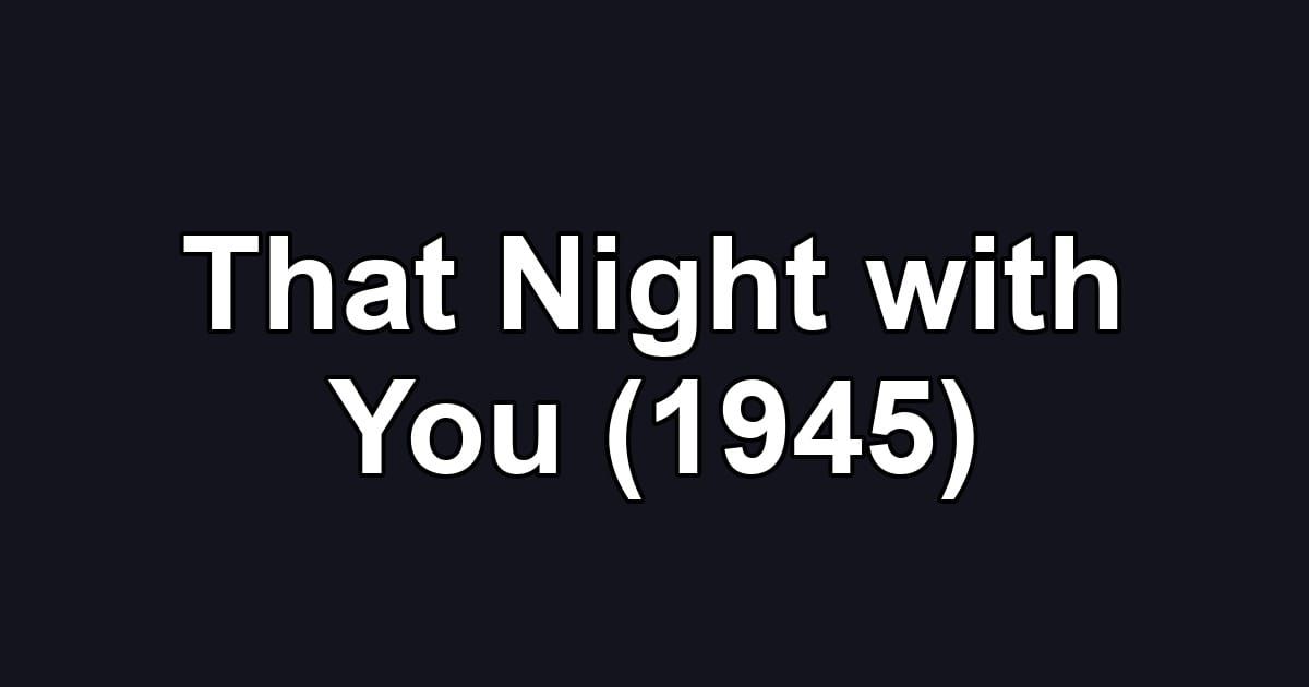 That Night with You (1945)