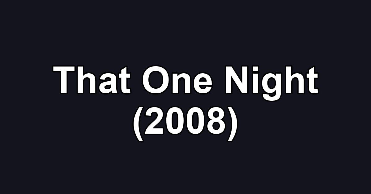 That One Night (2008)