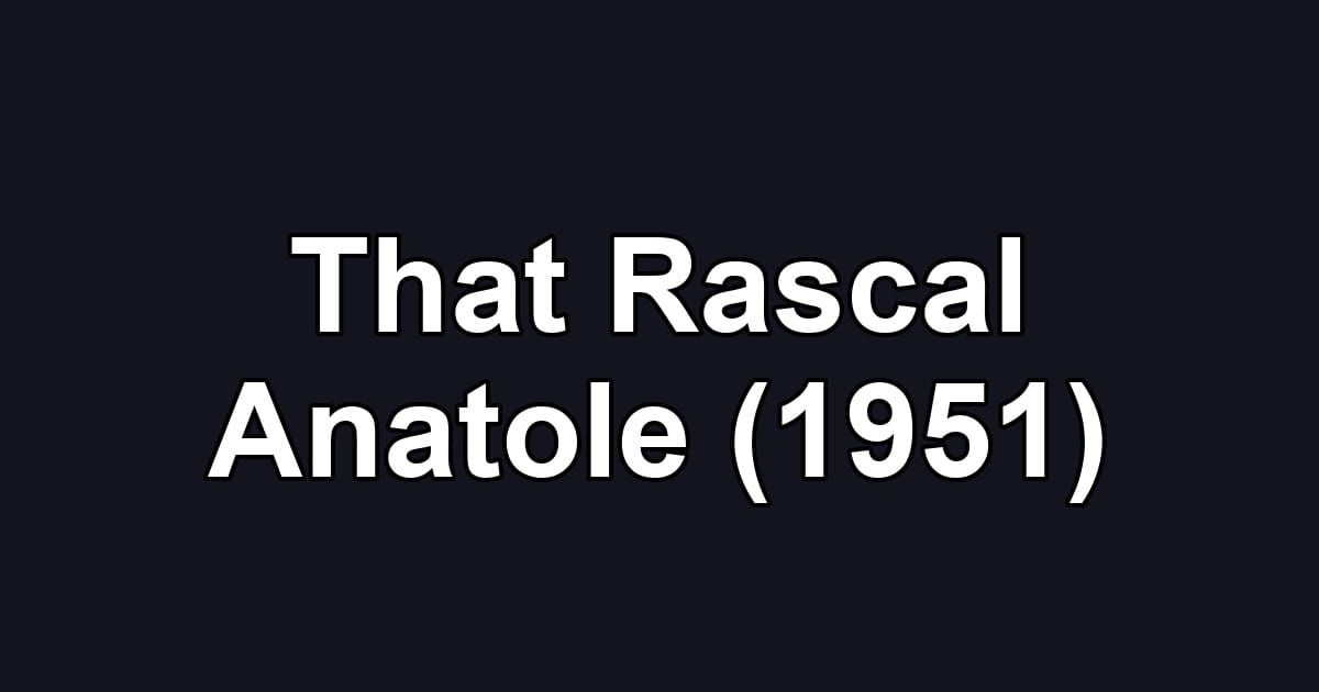 That Rascal Anatole (1951)