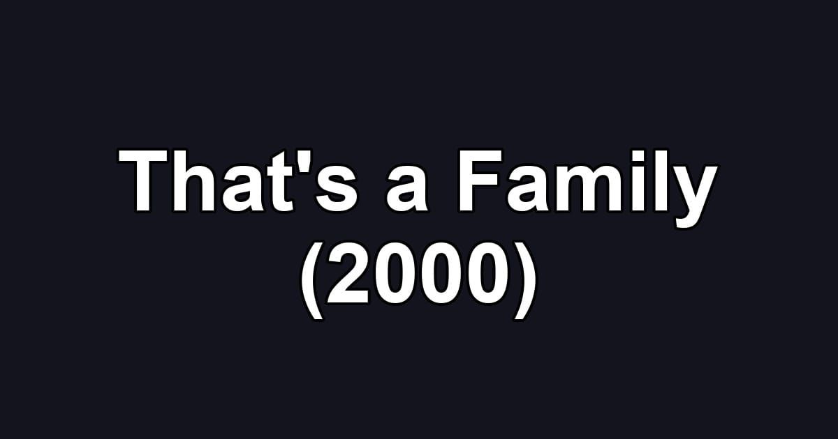 That's a Family (2000)
