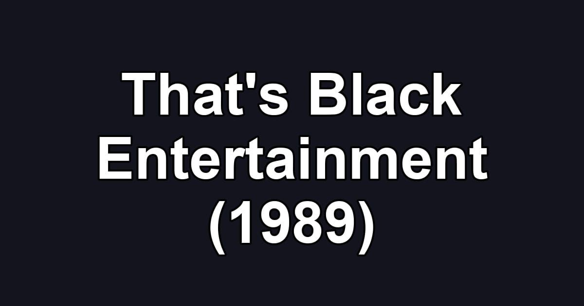 That's Black Entertainment (1989)