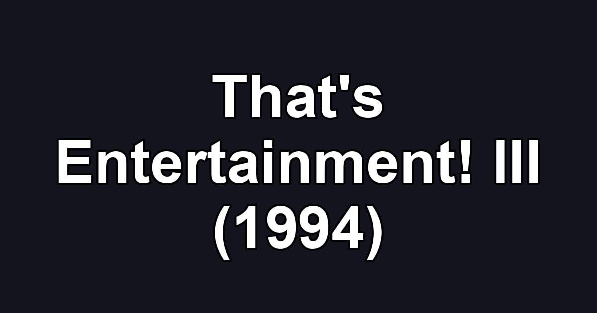 That's Entertainment! III (1994)