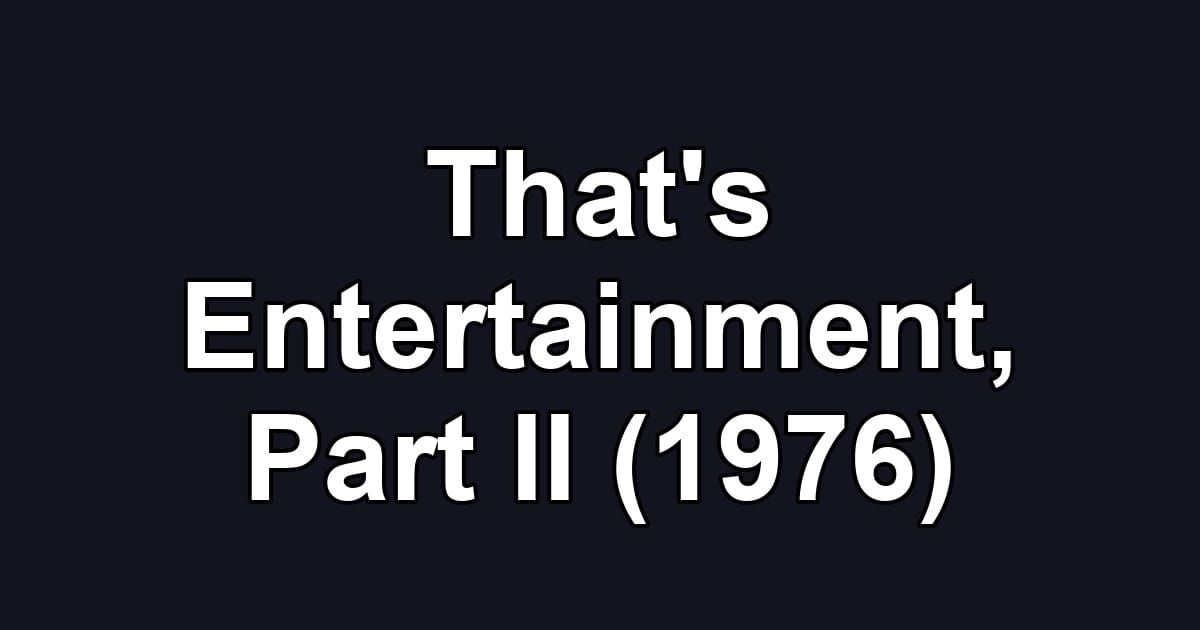 That's Entertainment, Part II (1976)