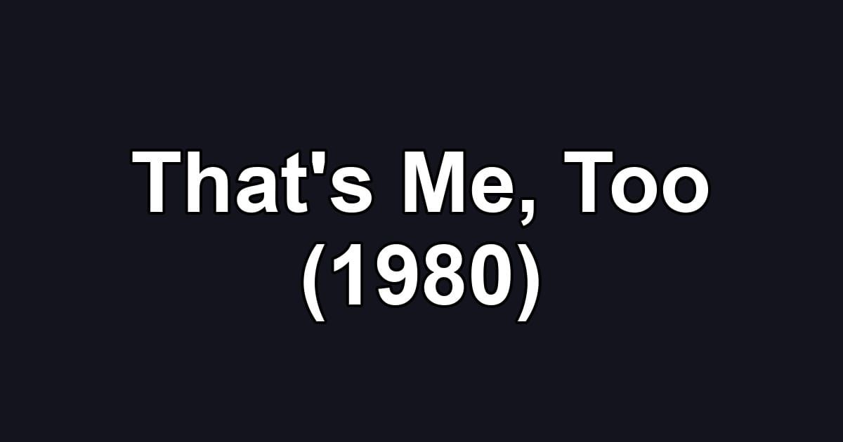 That's Me, Too (1980)