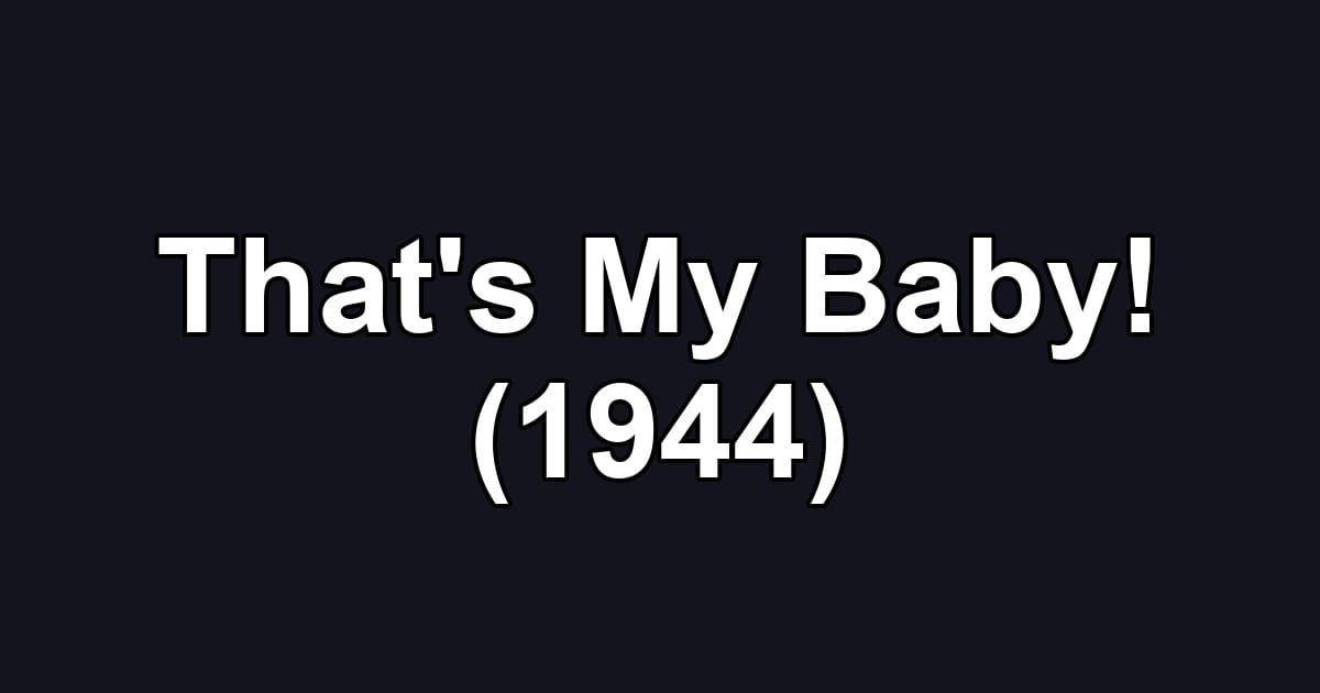 That's My Baby! (1944)