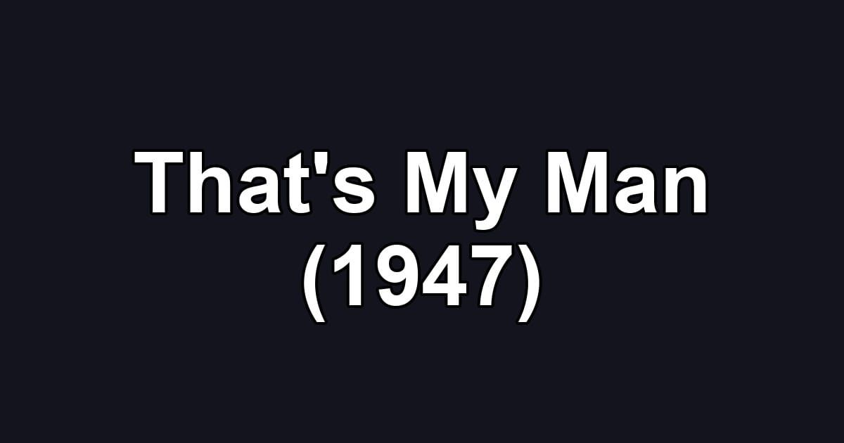 That's My Man (1947)