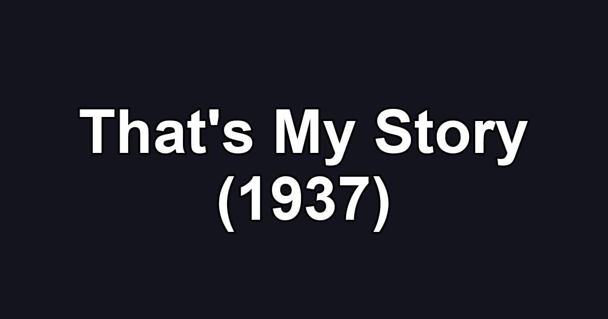 That's My Story (1937)