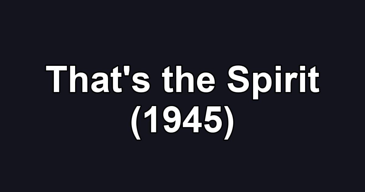 That's the Spirit (1945)