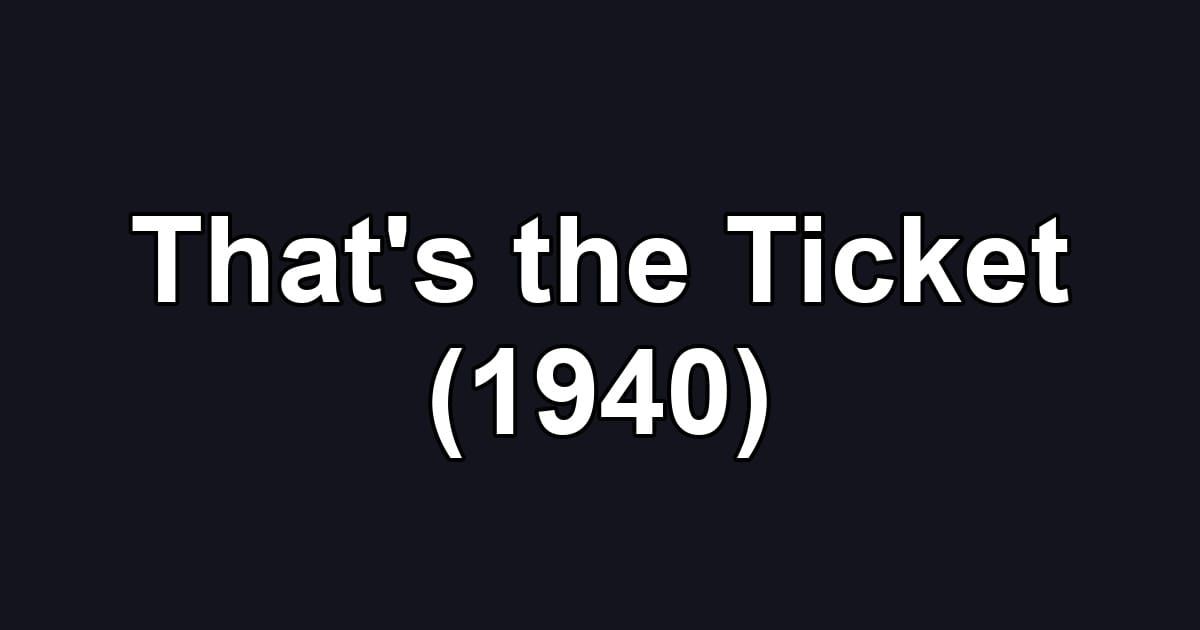 That's the Ticket (1940)
