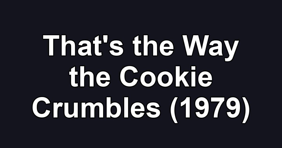 That's the Way the Cookie Crumbles (1979)