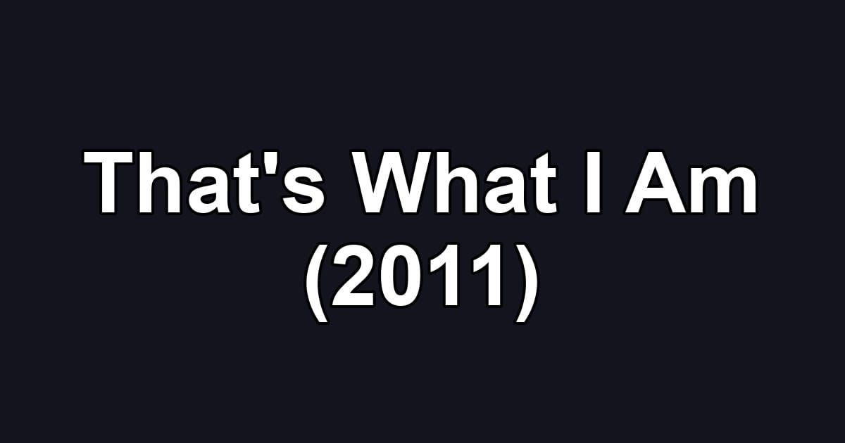 That's What I Am (2011)