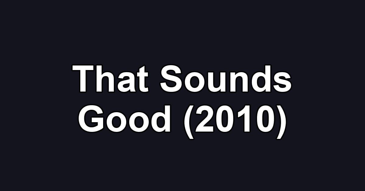 That Sounds Good (2010)