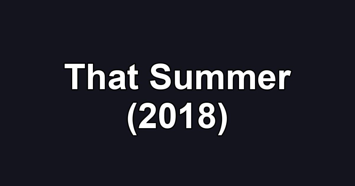 That Summer (2018)