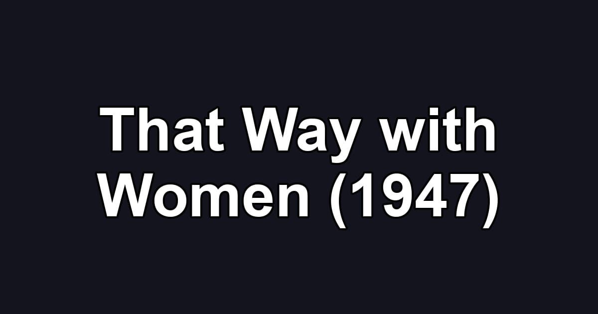 That Way with Women (1947)
