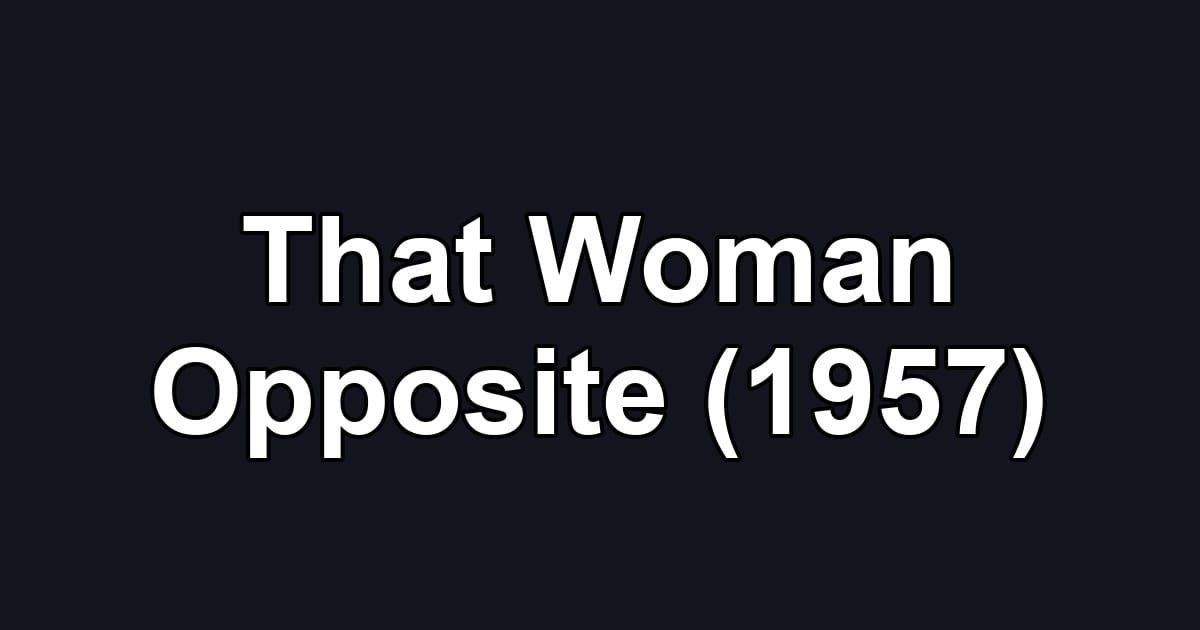 That Woman Opposite (1957)