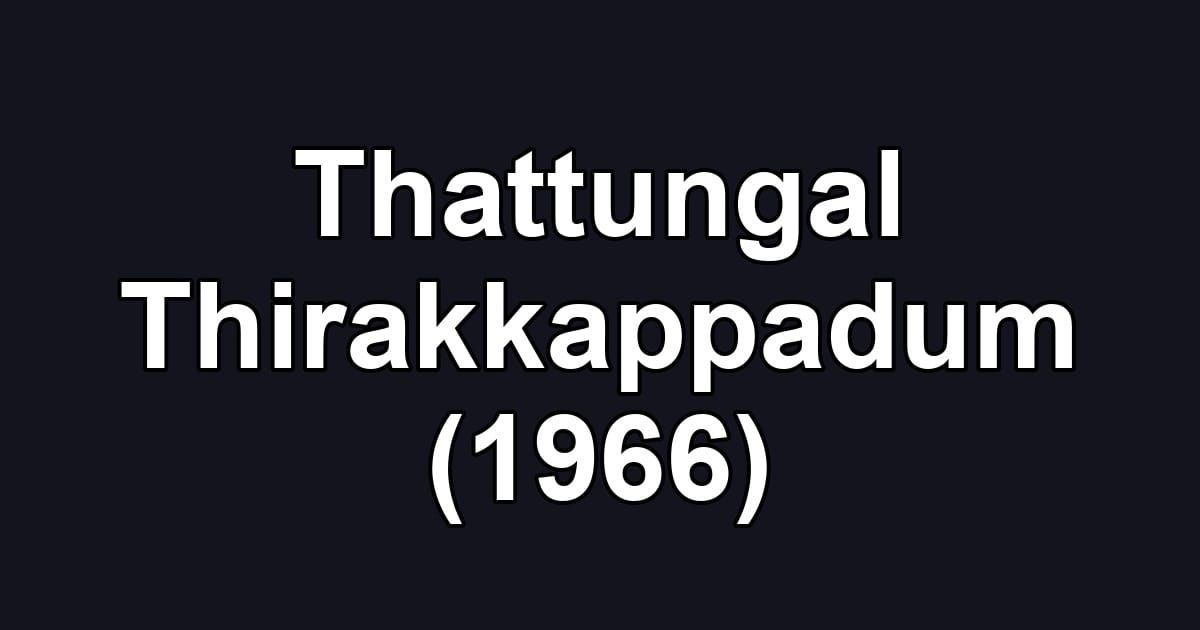 Thattungal Thirakkappadum (1966)