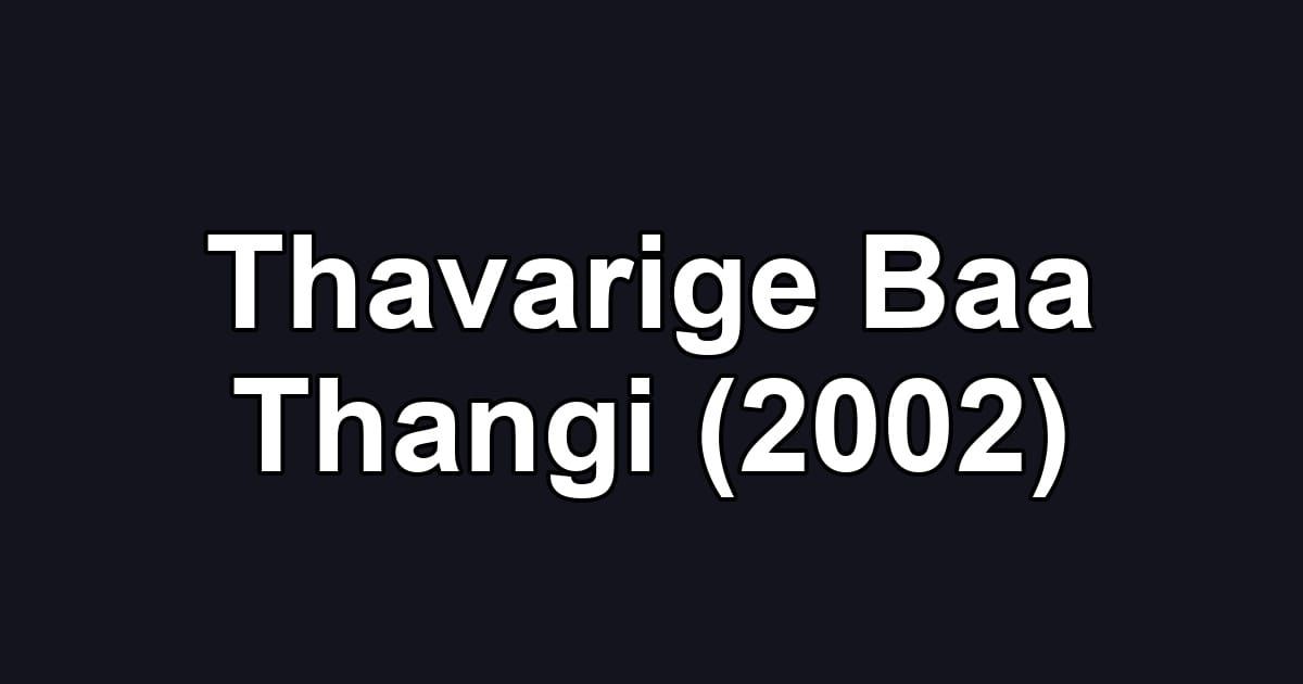 Thavarige Baa Thangi (2002)