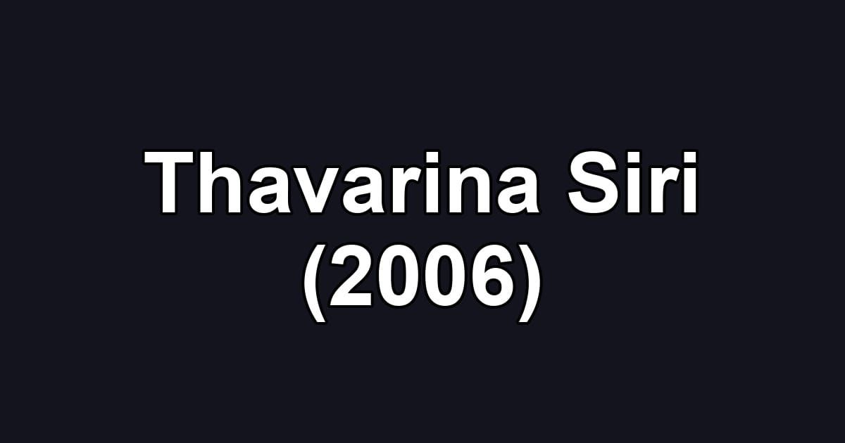 Thavarina Siri (2006)
