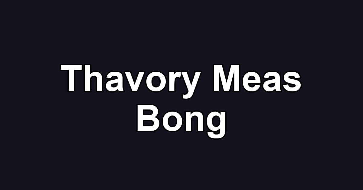Thavory Meas Bong