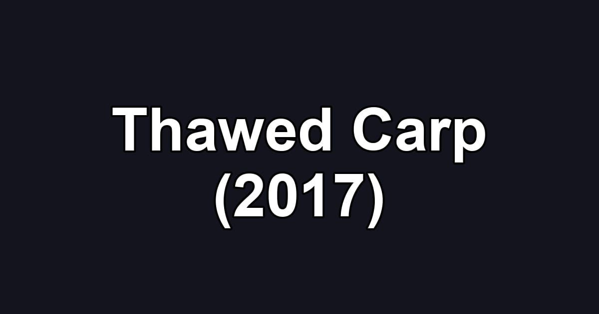 Thawed Carp (2017)