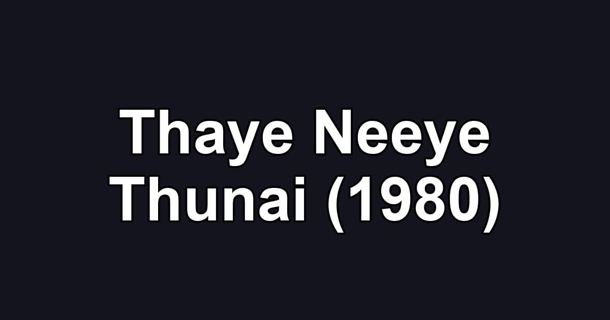 Thaye Neeye Thunai (1980)