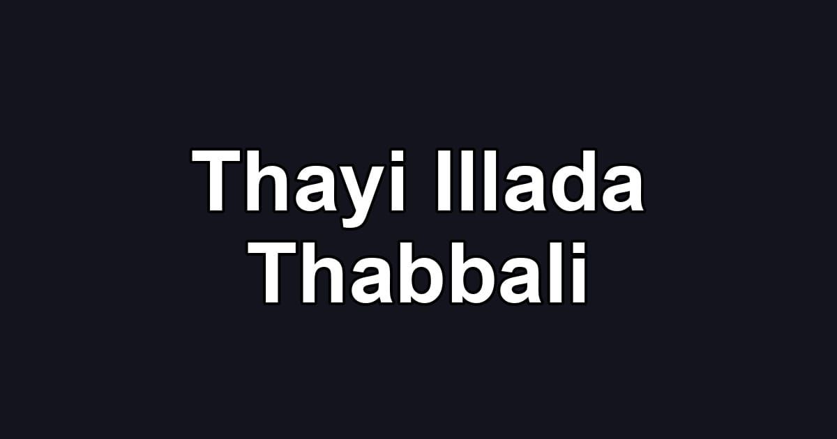 Thayi Illada Thabbali