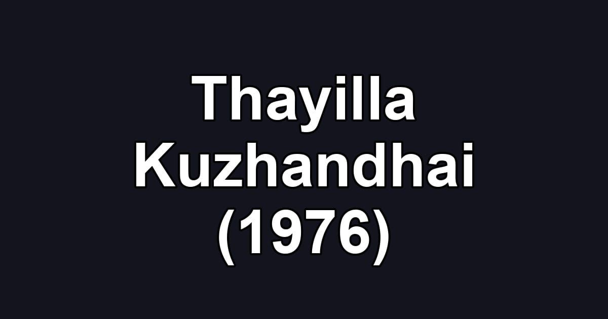 Thayilla Kuzhandhai (1976)