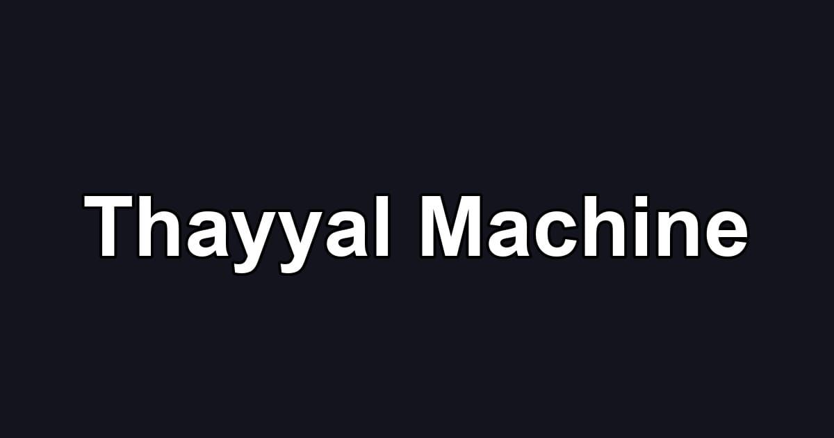 Thayyal Machine