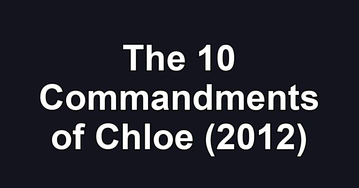 The 10 Commandments of Chloe (2012)