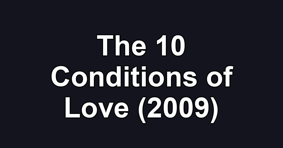 The 10 Conditions of Love (2009)