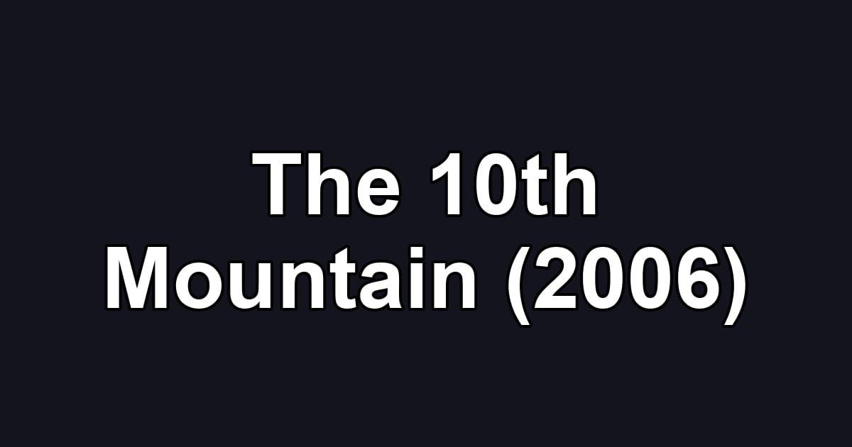 The 10th Mountain (2006)