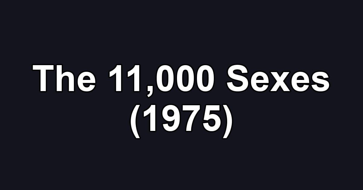 The 11,000 Sexes (1975)