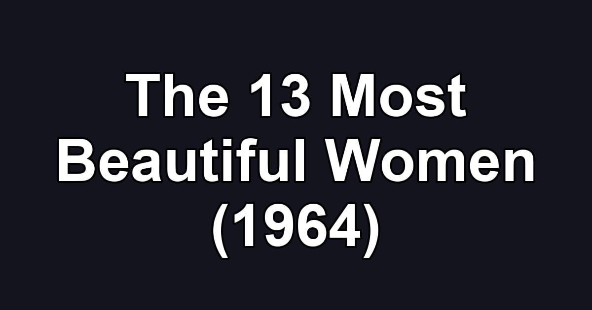 The 13 Most Beautiful Women (1964)